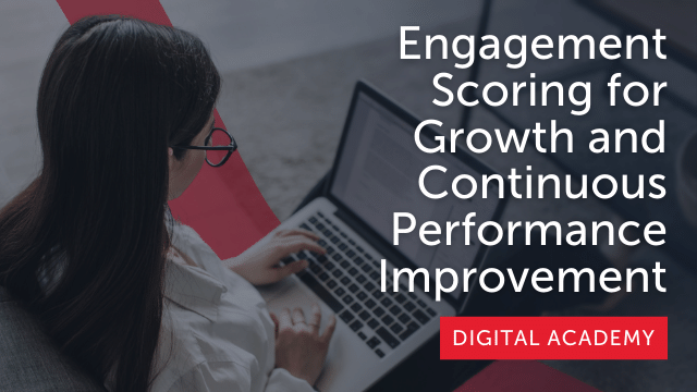 Engagement Scoring for Growth and Continuous Performance Improvement
